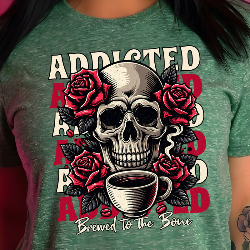 Coffee Addiction, Brewed To The Bone - DTF Transfer