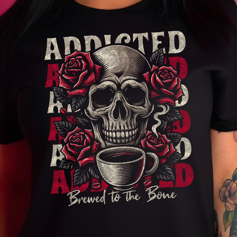 Coffee Addiction, Brewed To The Bone - DTF Transfer
