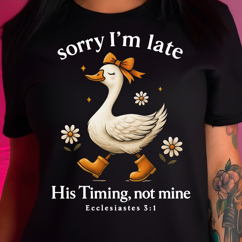 Sorry I'm Late, His Timing, Not Mine - DTF Transfer