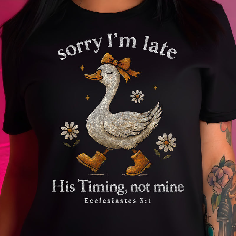 Sorry I'm Late, His Timing, Not Mine - DTF Transfer