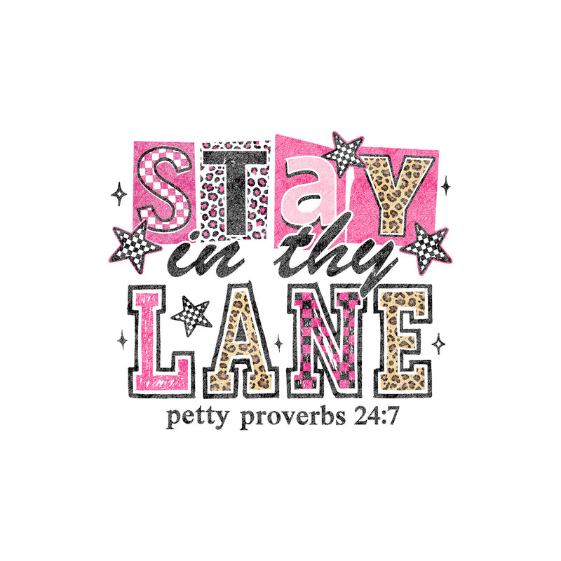 Stay In Thy Lane - DTF Transfer