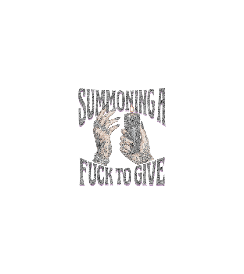 Summoning A Fuck To Give Occult Gothic - DTF Transfer