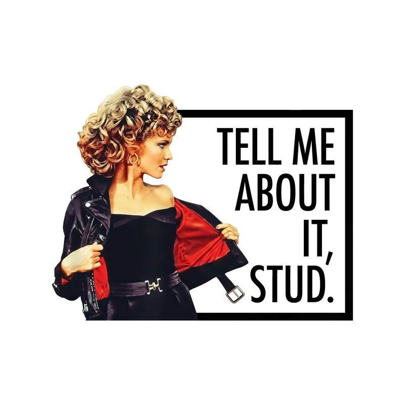 Tell Me About It, Stud - DTF Transfer