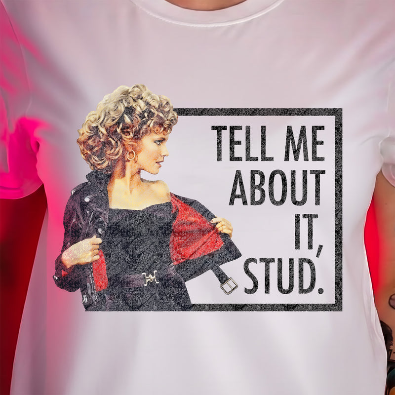 Tell Me About It, Stud - DTF Transfer