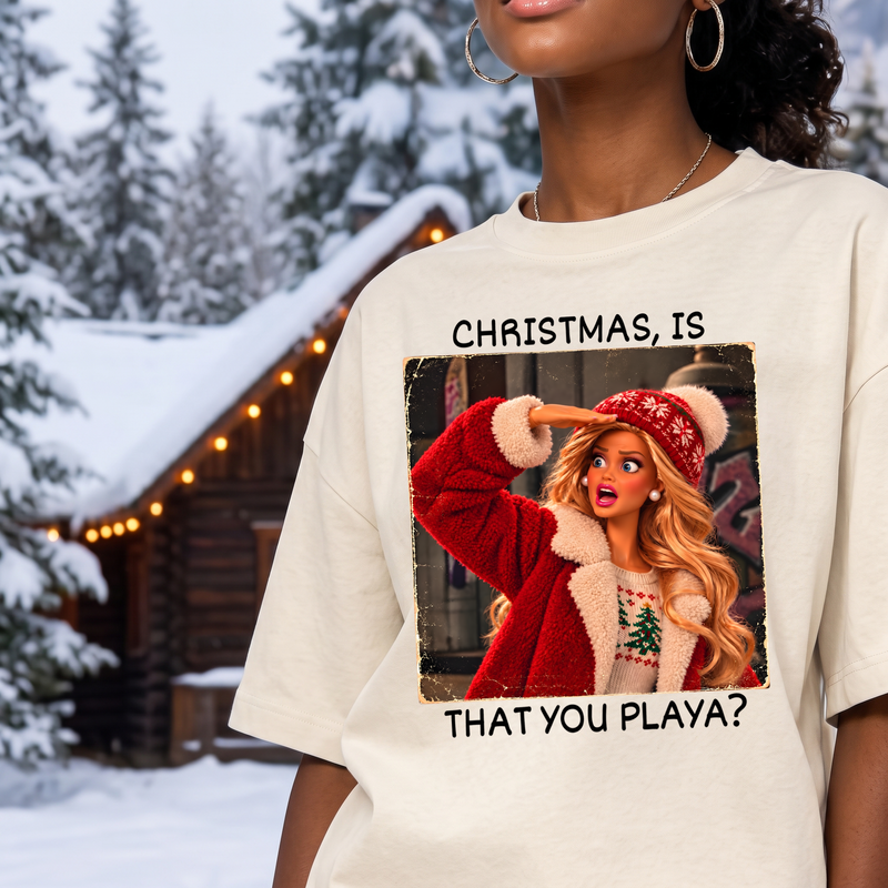 Is That You Playa? Sassy Fashion Doll Christmas - DTF Transfer