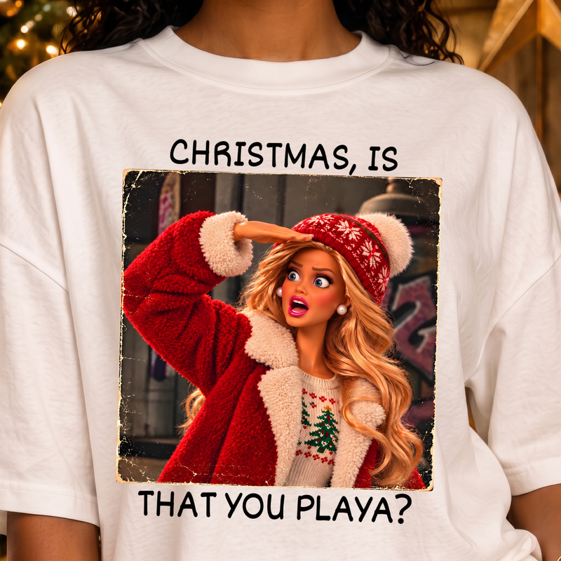 Is That You Playa? Sassy Fashion Doll Christmas - DTF Transfer