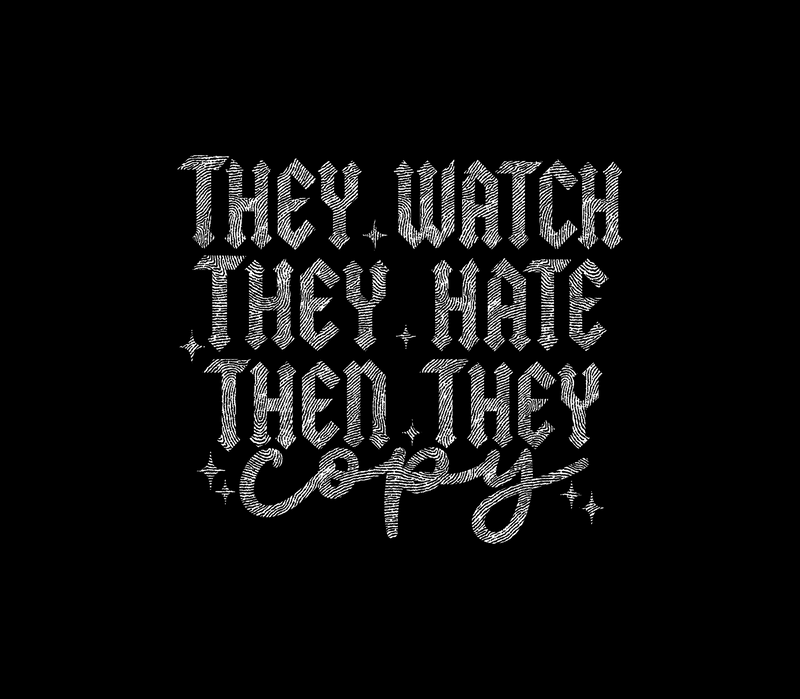 They Watch, They Hate, Then They Copy - DTF Transfer
