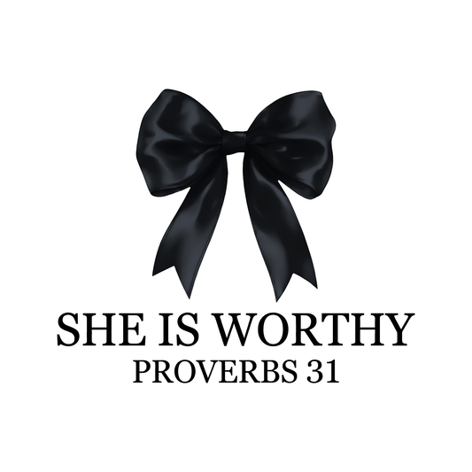 She Is Worthy Black - DTF Transfer