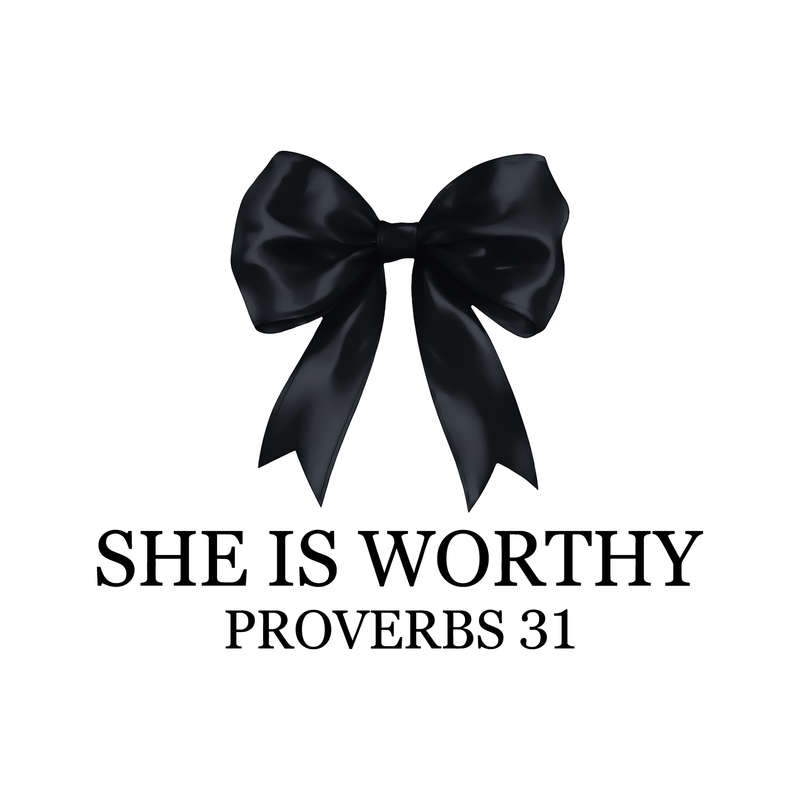 She Is Worthy Black - DTF Transfer