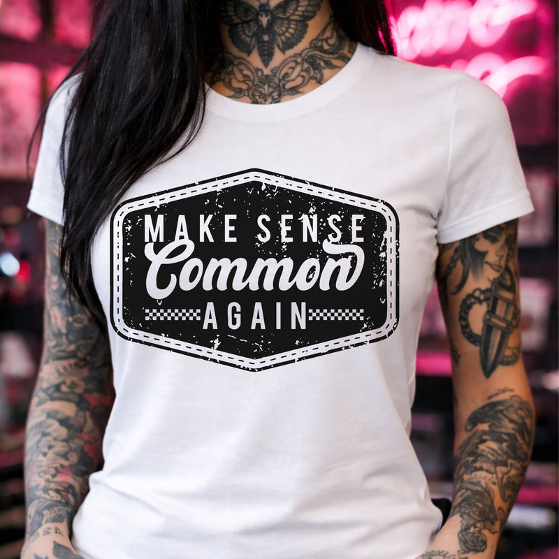 Make Sense Common Again- DTF Transfer