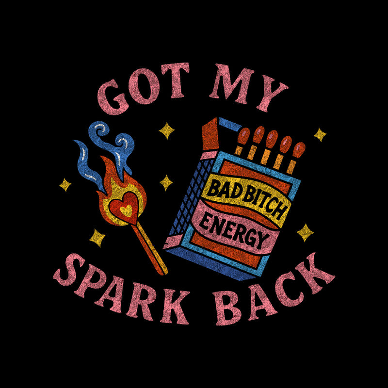 Got My Spark Back - DTF Transfer