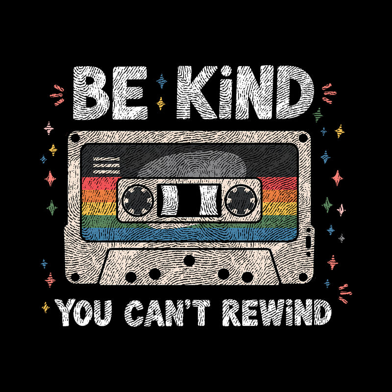 Be Kind, You Can't Rewind - DTF Transfer