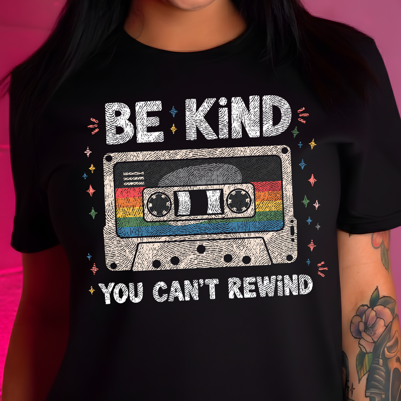 Be Kind, You Can't Rewind - DTF Transfer