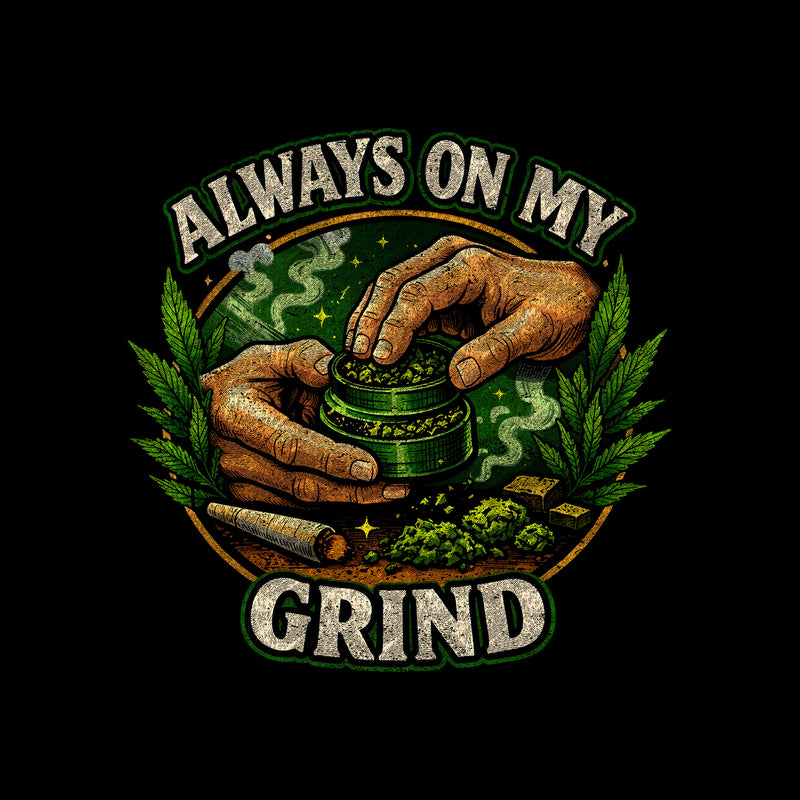 Always On My Grind - DTF Transfer