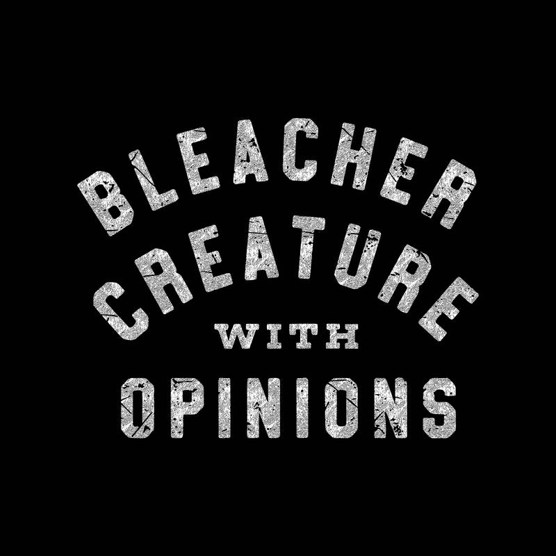 Bleacher Creature With Opinions - DTF Transfer