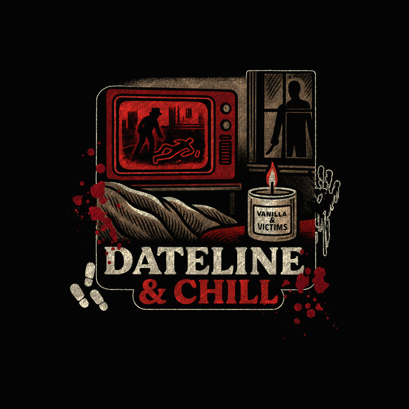 Dateline & Chill - DTF Transfer