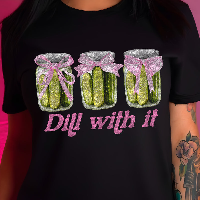 Dill With It - DTF Transfer