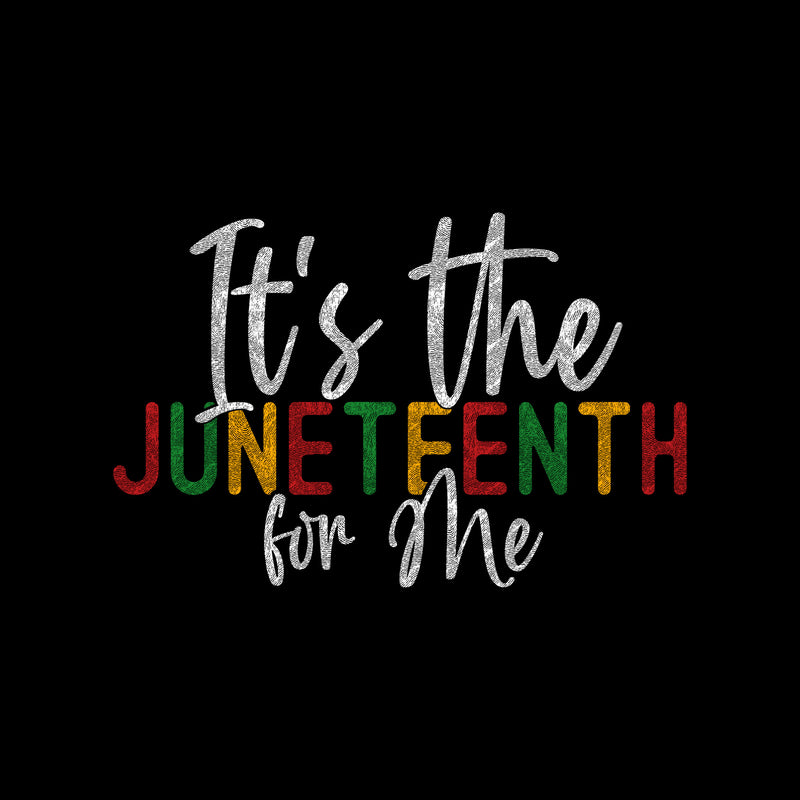 It's The Juneteenth For Me - DTF Transfer