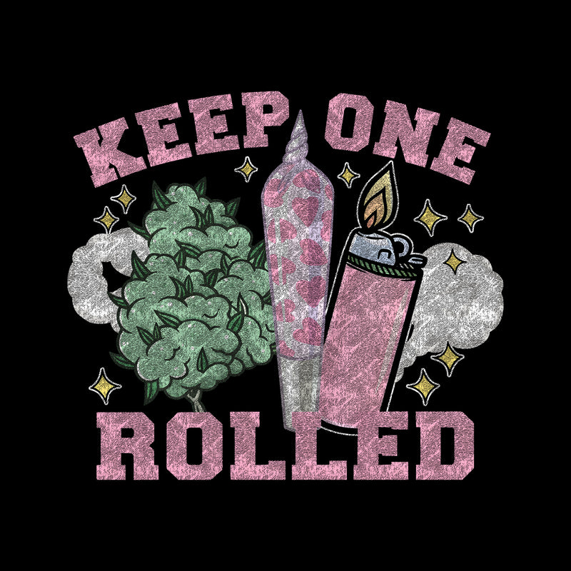 Keep One Rolled - DTF Transfer