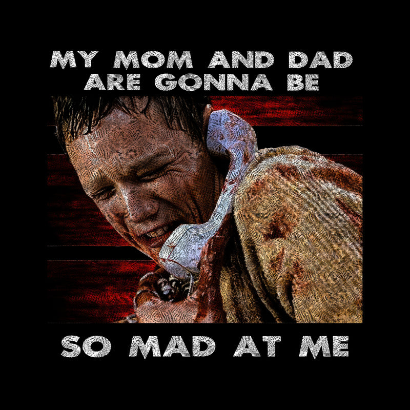 My Mom & Dad Are Gonna Be So Mad At Me - DTF Transfer