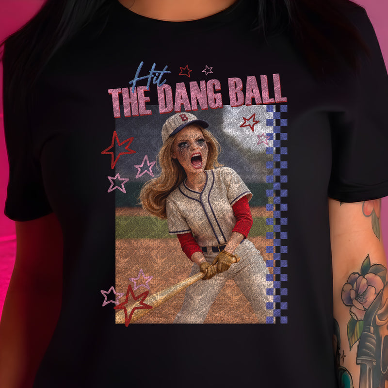 Hit The Dang Ball - DTF Transfer