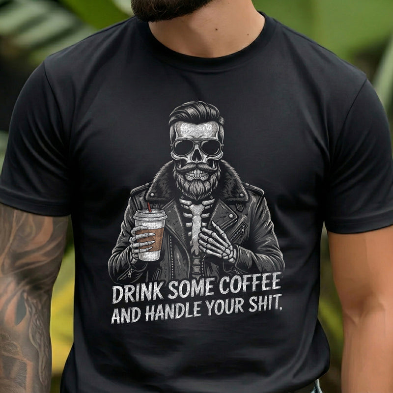 Drink Some Coffee & Handle It Guy - DTF Transfer