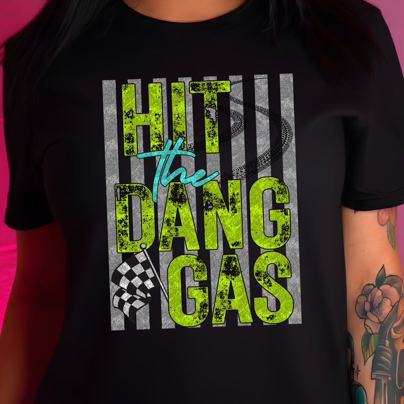 Hit The Dang Gas - DTF Transfer