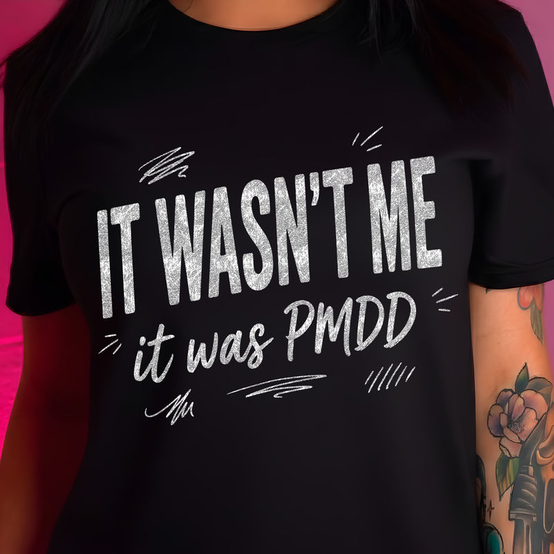 It Wasn't Me, It Was PMDD - DTF Transfer