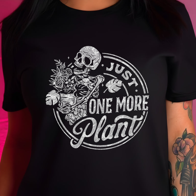 Just One More Plant - DTF Transfer