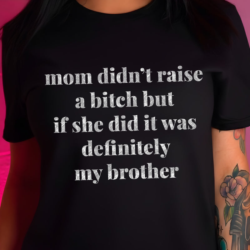 Mom Didn't Raise - Sibling Rivalry - DTF Transfer