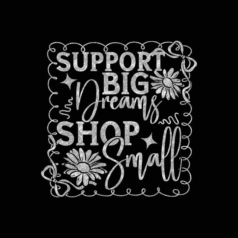 Support Big Dreams - DTF Transfer