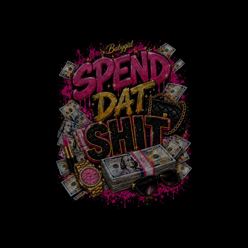 Spend Dat Shit: Glam Baddie - DTF Transfer