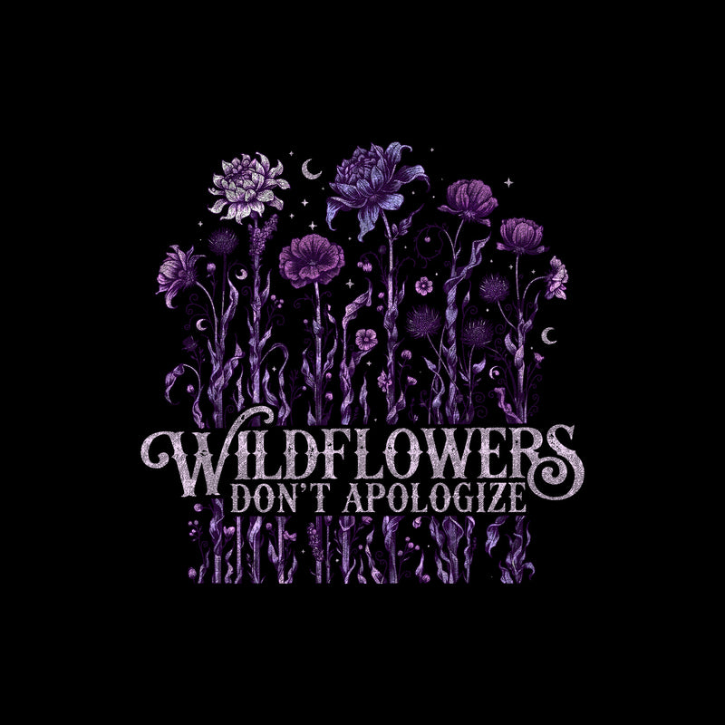 Wildflowers Don't Apologize - DTF Transfer