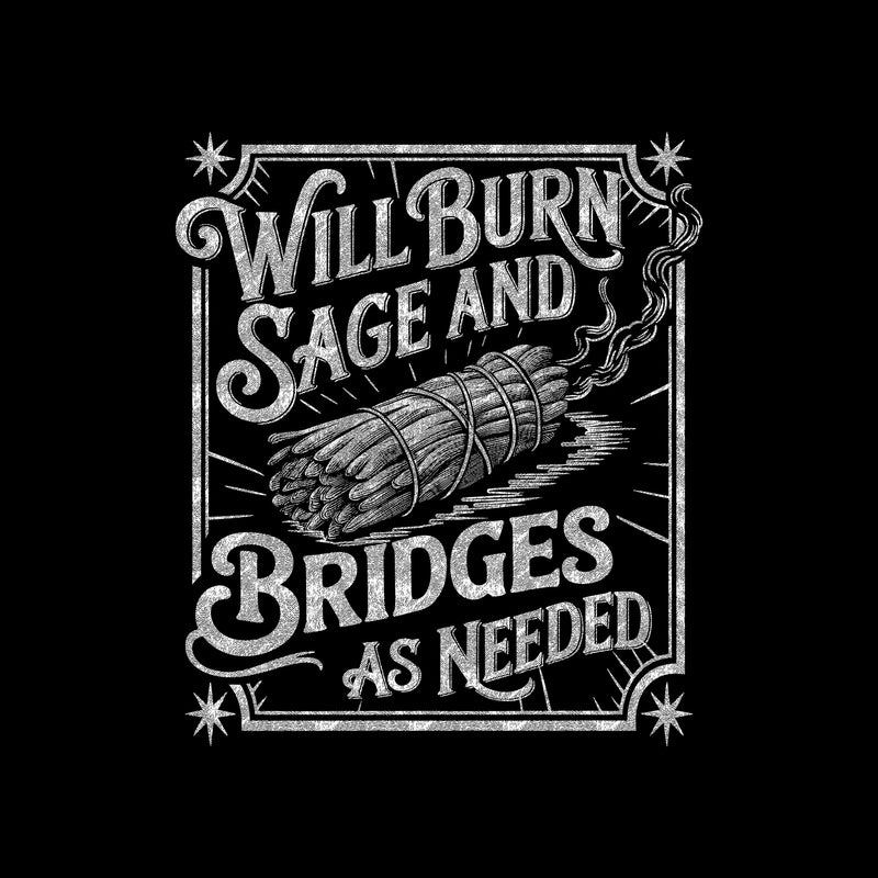 Will Burn Sage And Bridges - DTF Transfer
