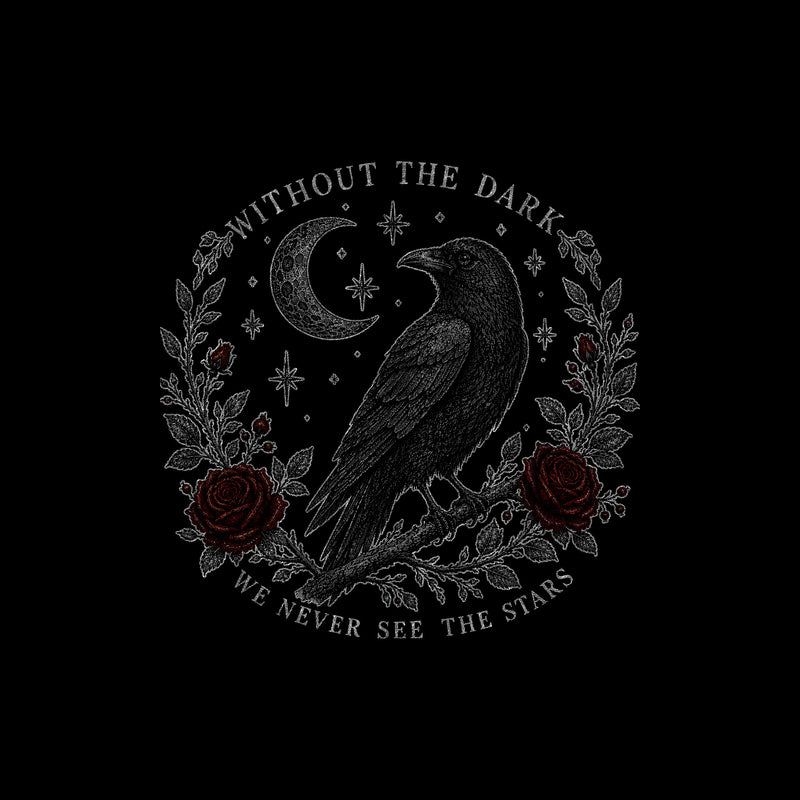 Without The Dark We Never See The Stars - DTF Transfer