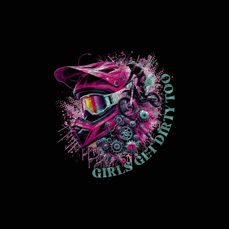 Girls Get Dirty Too - DTF Transfer