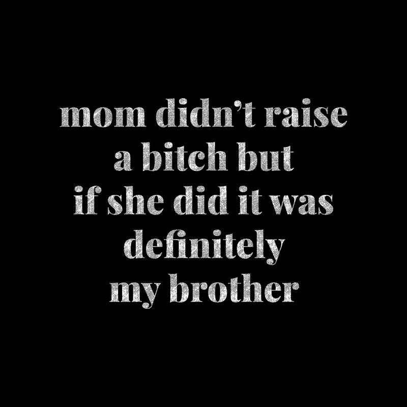 Mom Didn't Raise - Sibling Rivalry - DTF Transfer
