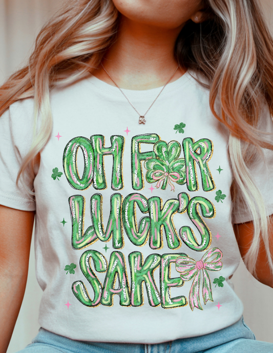 Oh For Luck's Sake - DTF Transfer