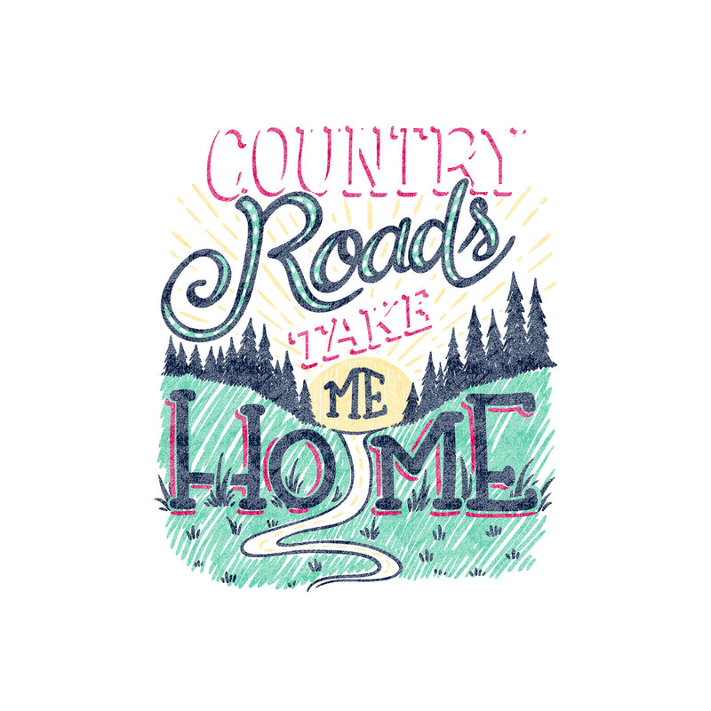 Country Roads Take Me Home - DTF Transfer