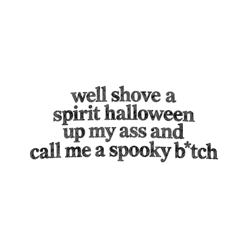 Shove A Spirit Halloween: Sarcastic Spooky B*tch - DTF Transfer
