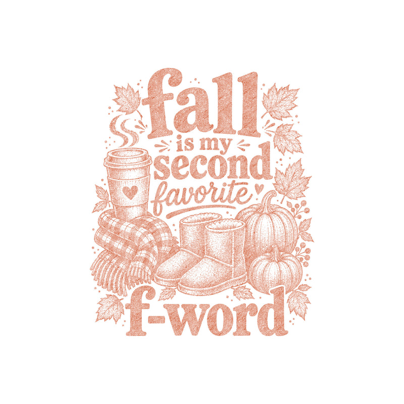 Fall Is My Second Favorite F-Word: Sarcastic Autumn Engraving - DTF Transfer