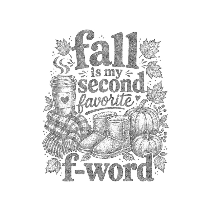 Fall Is My Second Favorite F-Word: Sarcastic Autumn Engraving - DTF Transfer