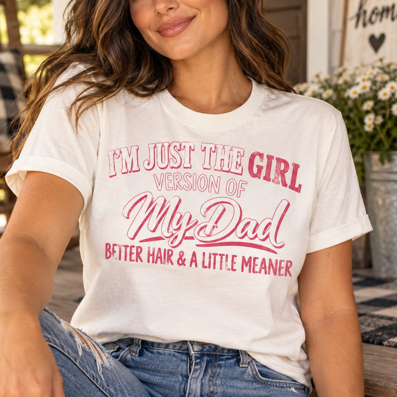 I'm Just The Girl Version Of My Dad - DTF Transfer