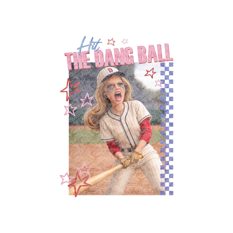 Hit The Dang Ball - DTF Transfer