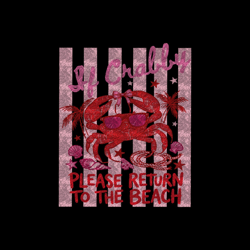 If Crabby, Return To The Beach - DTF Transfer