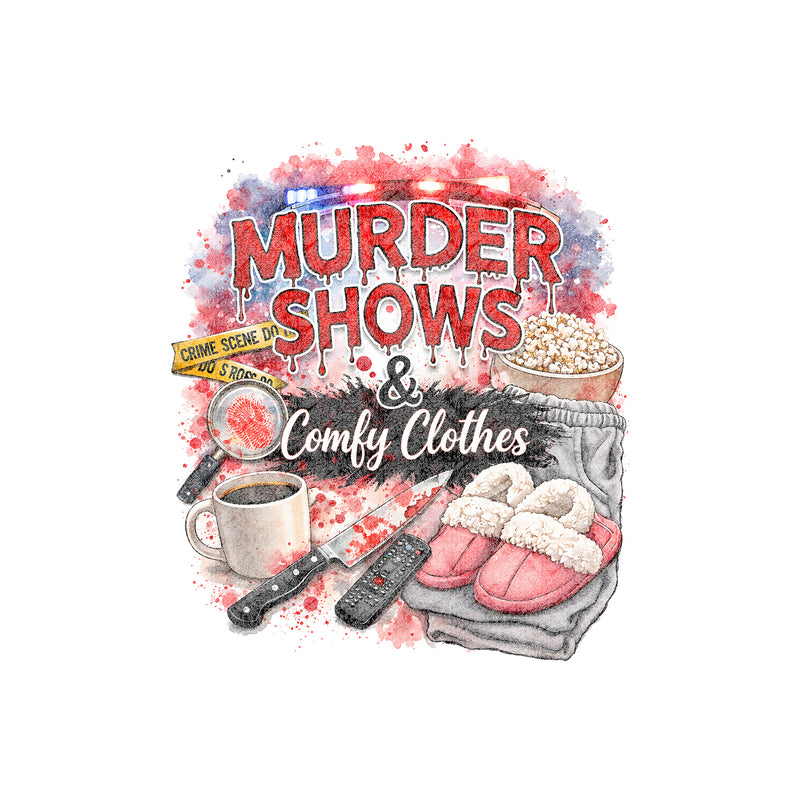 Murder Shows & Comfy Clothes - DTF Transfer