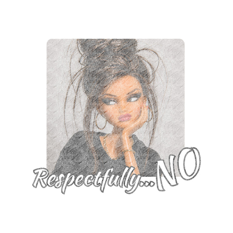 Respectfully... No Doll - DTF Transfer