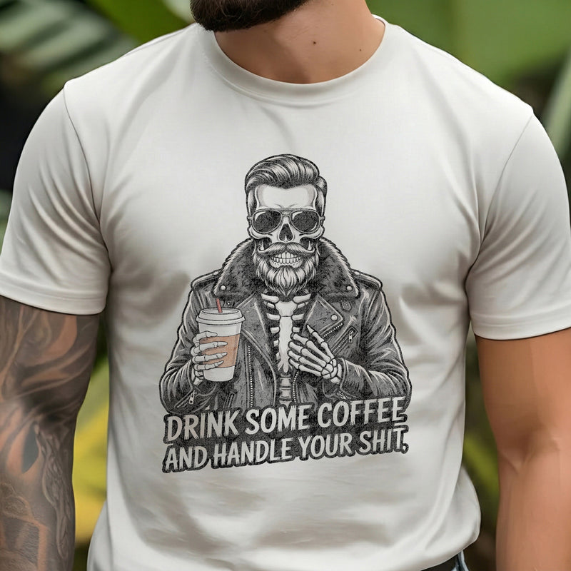Drink Some Coffee & Handle It Guy - DTF Transfer