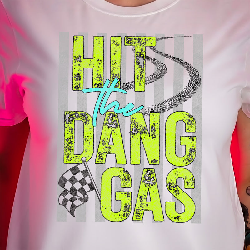 Hit The Dang Gas - DTF Transfer