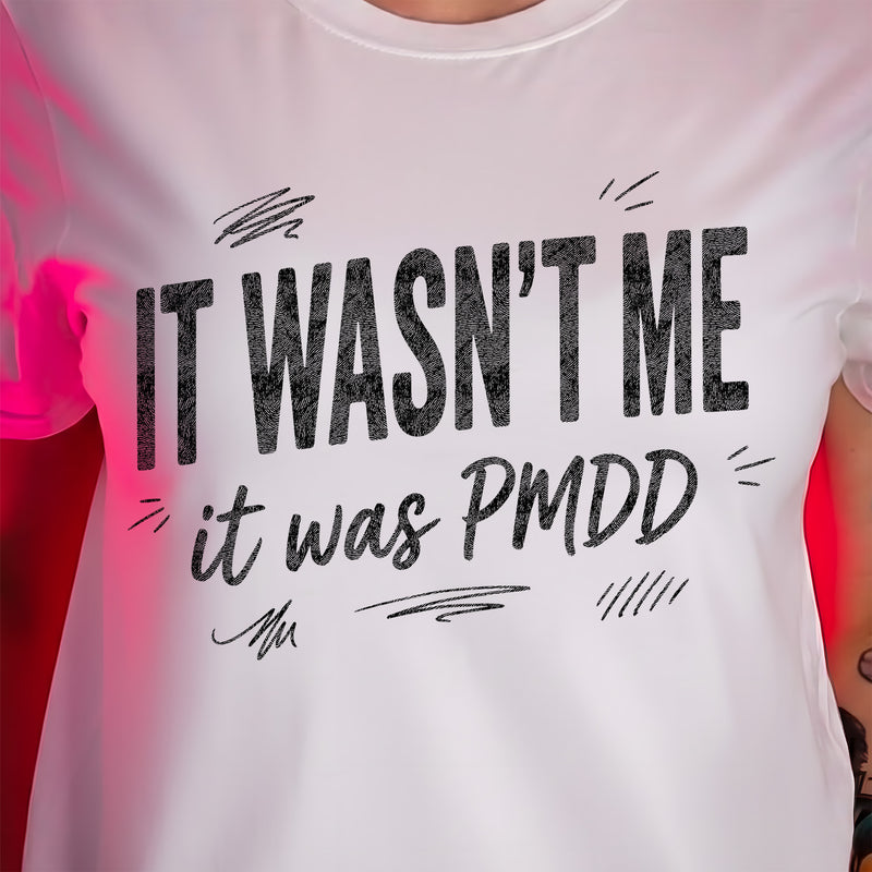 It Wasn't Me, It Was PMDD - DTF Transfer